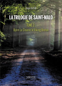 La Trilogie de Saint-Malo. Tome 2 : Björn Le Cloarec le Viking Breton - Cazeau Serge
