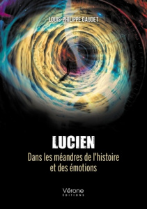 Lucien. Dans les méandres de l'histoire et des émotions - Gaudet Louis-Philippe