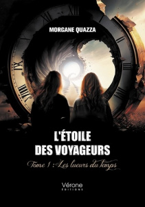 L'étoile des voyageurs. Tome 1 Les lueurs du temps - Quazza Morgane