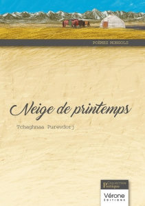 Neige de printemps. Poèmes mongols - Purevdorj Tchaghnaa