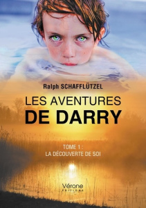 Les aventures de Darry. Tome 1, La découverte de soi - Schafflützel Ralph