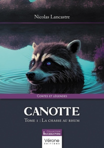 Canotte. Tome 1 La chasse au rhum - Lancastre Nicolas