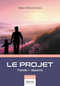 Le projet. Tome 1, Issaya - Enders Marie-Hélène