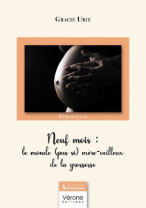 Neuf mois : le monde (pas si) mère-veilleux de la grossesse - Urie Gracie