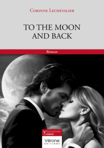 To the moon and back. Tome 1 - Lechevalier Corinne