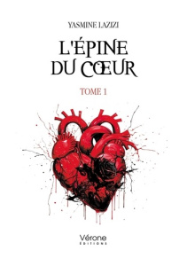 L'épine du coeur. Tome 1 - Lazizi Yasmine