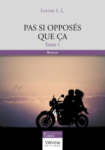 Pas si opposés que ça. Tome 1 - S. L. louise