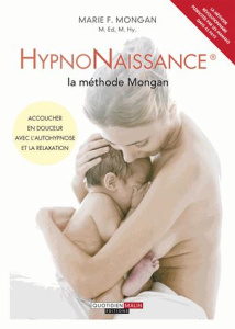 HypnoNaissance. La méthode Mongan - Mongan Marie F ; Campbell Lorne R ; Svancara Paul