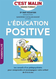 L'éducation positive c'est malin - Kojayan Rafi ; Catalan-Massé Sandrine