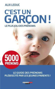 C'est un garçon ! 5 000 prénoms - Leduc Alix