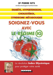 Soignez-vous avec le régime IG. Diabète, hypertension, cholestérol, syndrome métabolique - Nys Pierre