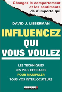 Influencez qui vous voulez - Lieberman David J. ; Rolland Sabine ; Limare Antoi