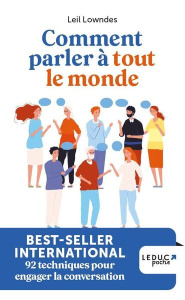 Comment parler à tout le monde. Devenir un as de la communication pour réussir dans la vie et se fai - Lowndes Leil ; Rozenbaum Marc