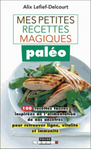 Mes petites recettes magiques paléo - Lefief-Delcourt Alix
