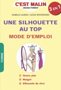 Une silhouette au top : mode d'emploi - Lauras Isabelle ; Woodward Lucile