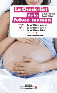 La check-list de la future maman - Chatal Violaine ; Millot Sophie