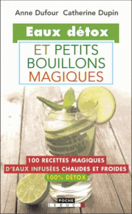 Eaux détox et petits bouillons magiques - Dufour Anne ; Dupin Catherine