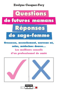Questions de (futures) mamans - Réponses de sage-femme - Fery Evelyne
