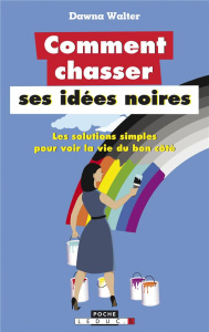 Comment chasser ses idées noires - Walter Dawna
