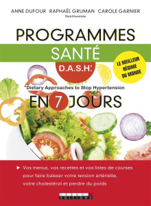 Programme santé DASH en 7 jours - Dufour Anne ; Garnier Carole ; Gruman Raphaël