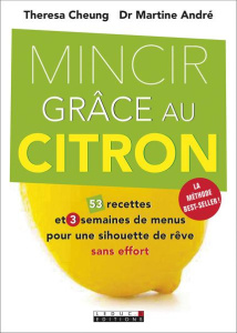 Mincir grâce au citron - Cheung Theresa ; André Martine ; Guyon Marie-Chris