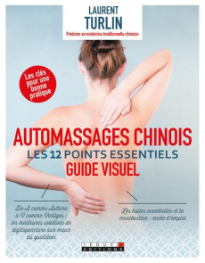 Automassages chinois. Les 12 points essentiels - Turlin Laurent ; Lefief-Delcourt Alix