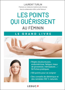 Les points qui guérissent au féminin - Turlin Laurent