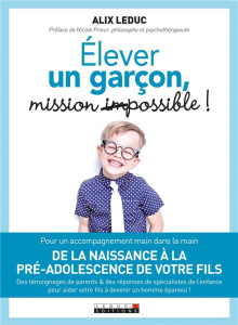 Elever un garçon : mission possible ! - Leduc Alix ; Prieur Nicole