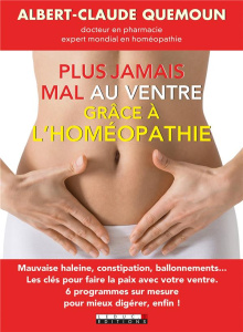 Plus jamais mal au ventre avec l'homéopathie - Quemoun Albert-Claude ; Pensa Sophie