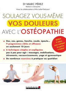 Soulagez vous-même vos douleurs avec l'ostéopathie - Pérez Marc ; Lefief-Delcourt Alix