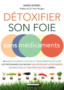 Détoxifier son foie sans médicaments - Borrel Marie ; Rougier Yann
