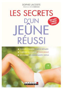 Les secrets d'un jeûne réussi. 3e édition revue et augmentée - Lacoste Sophie