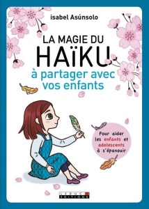 La magie du Haïku à partager avec vos enfants - Asúnsolo Isabel