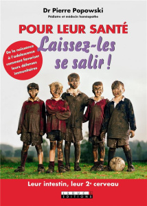 Pour leur santé laissez-les se salir ! - Popowski Pierre ; Lepoivre Géraldine