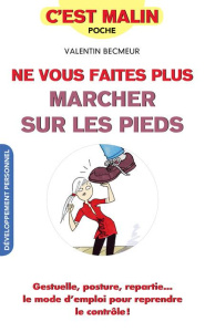 NE VOUS FAITES PLUS MARCHER SUR LES PIEDS, C'EST MALIN - GESTUELLE, POSTURE, REPARTIE...LE MODE D'MP - BECMEUR VALENTIN