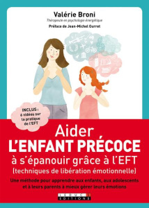 Aider l'enfant précoce à s'épanouir grâce à l'EFT - Broni Valérie ; Gurret Jean-Michel