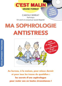 Ma sophrologie antistress. Avec 1 CD audio - Serrat Carole ; Stopnicki Laurent ; Pesé Elisabeth