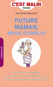 Future maman, mode d'emploi - Lefief-Delcourt Alix