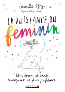 La puissance du féminin - Sfez Camille ; Grande Monique ; Patin Amélie