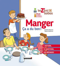 Manger. Ca a du bon ! - Delpuech Isabelle ; Barborini Robert