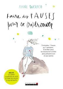 Faire des pauses pour se (re)trouver - Ducrocq Anne