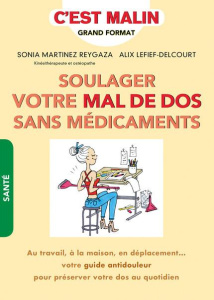 Soulager votre mal de dos sans médicaments - Martinez Reygaza Sonia ; Lefief-Delcourt Alix ; Ay