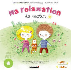 Ma relaxation du matin ; Ma relaxation du soir. 6 postures pour bien me relaxer au réveil Avec Adèle - Flori-Millepied Catherine