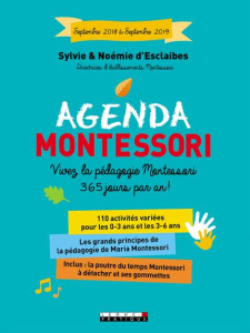 Agenda Montessori. Vivez la pédagogie Montessori 365 jours par an ! Edition 2018-2019 - Esclaibes Sylvie d' ; Esclaibes Noémie d'