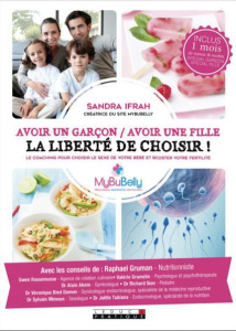 Avoir un garçon / avoir une fille, la liberté de choisir ! Le coaching pour choisir le sexe de votre - Ifrah Sandra ; Gruman Raphaël