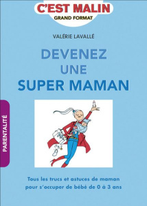 Devenez une super maman - Lavallé Valérie