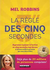 La règle des 5 secondes. Apprenez à passer à l'action en cinq secondes top chrono et devenez enfin l - Robbins Mel ; Edéry Michel