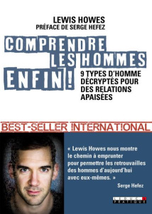 Comprendre les hommes, enfin ! - Howes Lewis ; Hefez Serge ; Aimelet Aurore