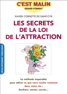Les secrets de la loi de l'attraction - Cornette de Saint Cyr Xavier