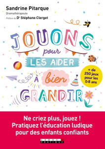 Jouons pour les aider à bien grandir - Pitarque Sandrine ; Clerget Stéphane